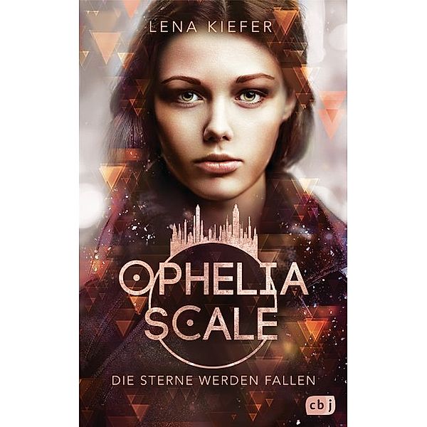 Die Sterne werden fallen / Ophelia Scale Bd.3, Lena Kiefer