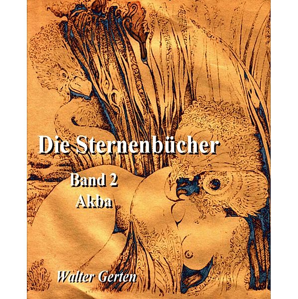 Die Sternenbücher Band 2 Akba, Walter Gerten