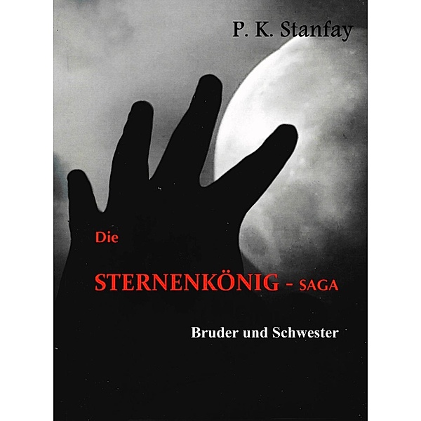 Die STERNENKÖNIG-Saga, P. K. Stanfay