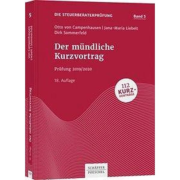 Die Steuerberaterprüfung: .5 Der mündliche Kurzvortrag, Otto von Campenhausen, Jana-Maria Liebelt, Dirk Sommerfeld