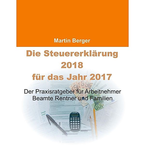 Die Steuererklärung 2018 für das Jahr 2017, Martin Berger