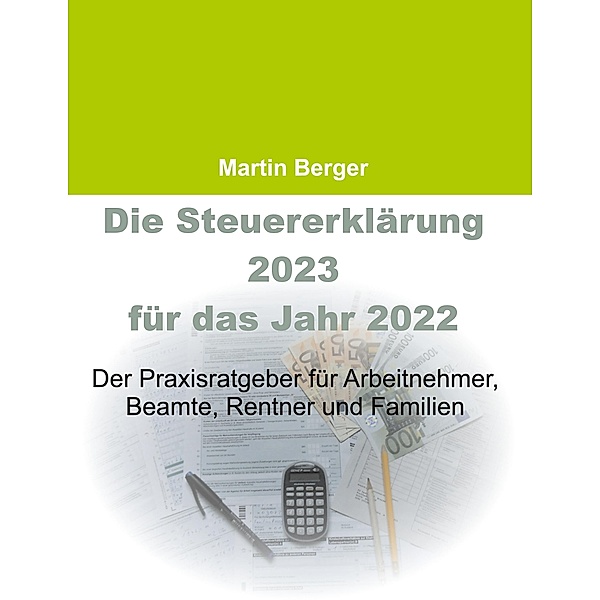 Die Steuererklärung 2023 für das Jahr 2022, Martin Berger