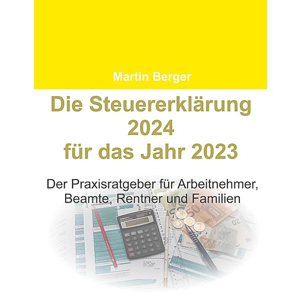 Die Steuererklärung 2024 für das Jahr 2023, Martin Berger