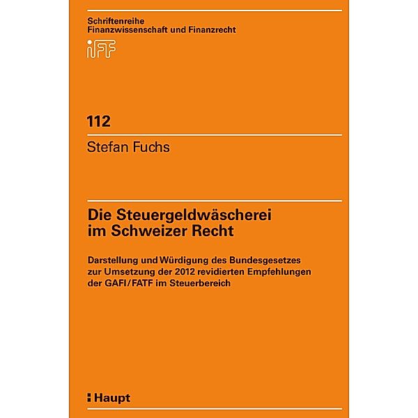 Die Steuergeldwäscherei im Schweizer Recht / Schriftenreihe Finanzwissenschaft und Finanzrecht iff Bd.112, Stefan Fuchs