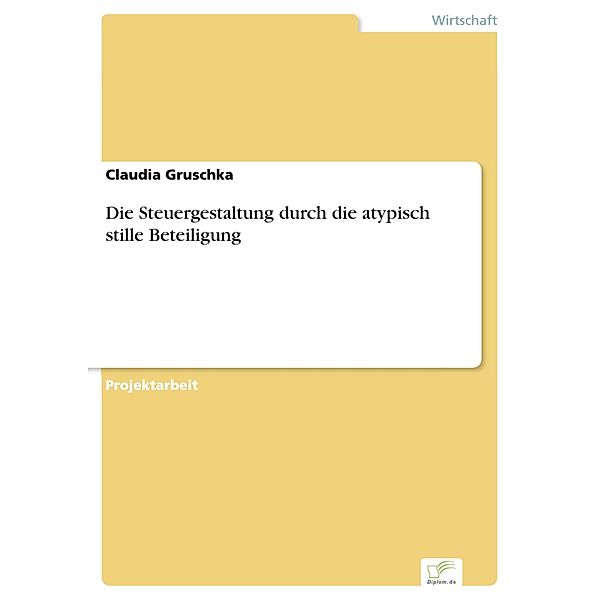 Die Steuergestaltung durch die atypisch stille Beteiligung, Claudia Gruschka