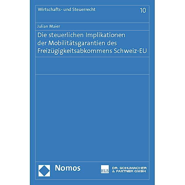 Die steuerlichen Implikationen der Mobilitätsgarantien des Freizügigkeitsabkommens Schweiz-EU, Julian Maier