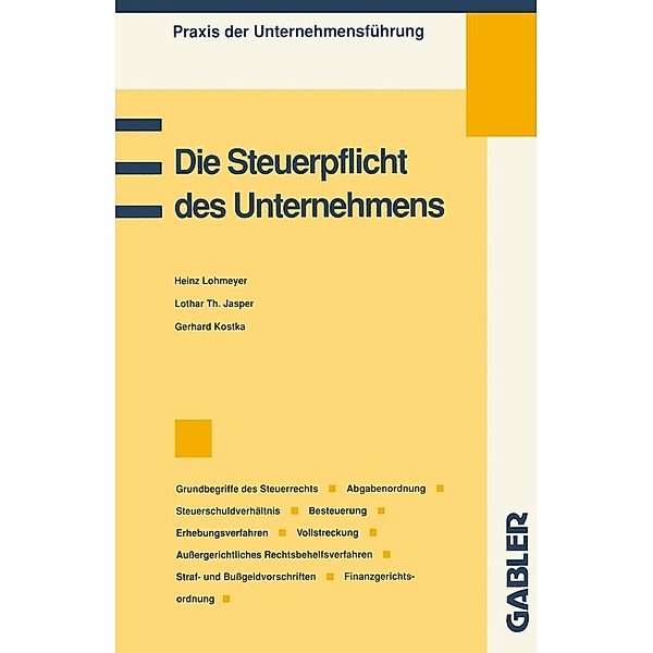 Die Steuerpflicht des Unternehmens / Praxis der Unternehmensführung, Lothar Th. Jasper, Gerhard Kostka