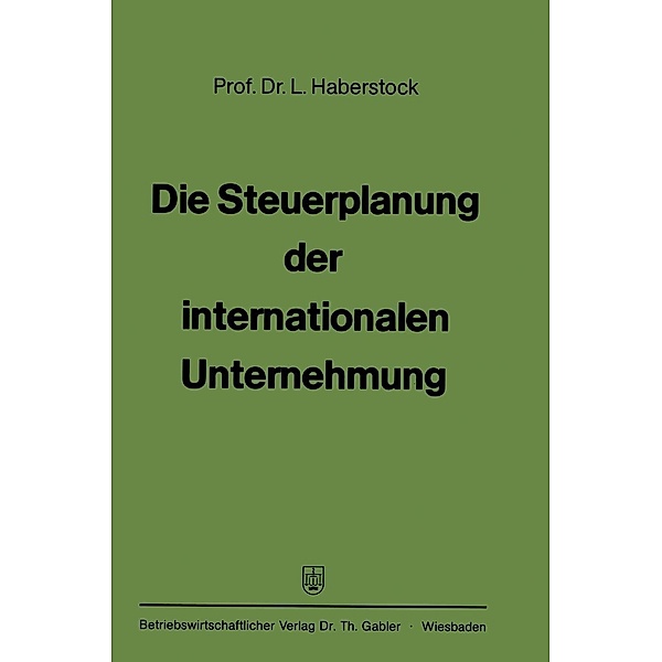 Die Steuerplanung der internationalen Unternehmung, Lothar Haberstock