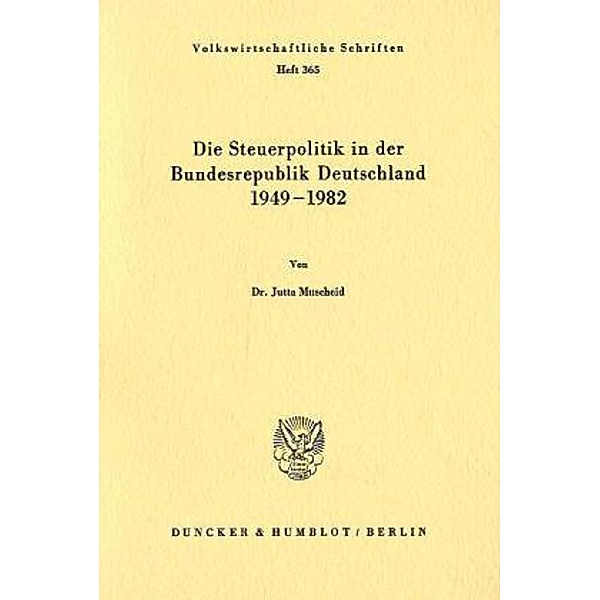 Die Steuerpolitik in der Bundesrepublik Deutschland 1949 - 1982., Jutta Muscheid