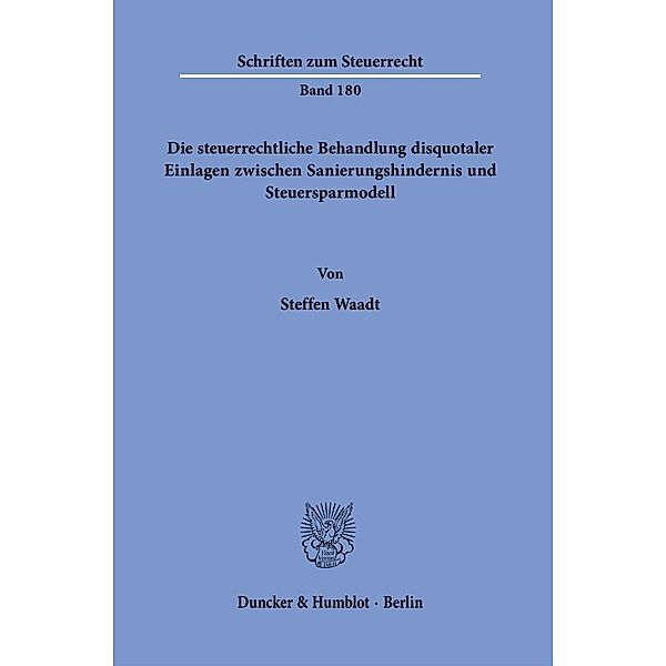 Die steuerrechtliche Behandlung disquotaler Einlagen zwischen Sanierungshindernis und Steuersparmodell., Steffen Waadt