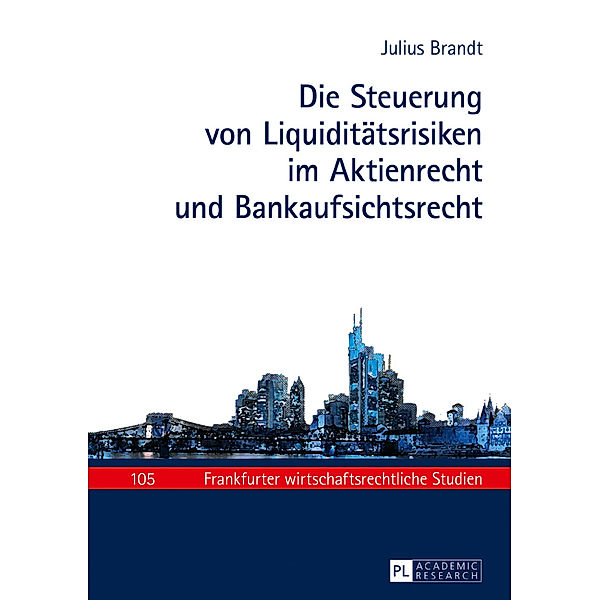 Die Steuerung von Liquiditätsrisiken im Aktienrecht und Bankaufsichtsrecht, Julius Brandt