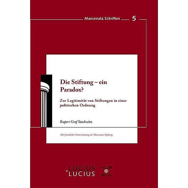 Die Stiftung - ein Paradox? / Maecenata Schriften Bd.5, Rupert Graf Strachwitz