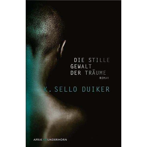 Die stille Gewalt der Träume, K. Sello Duiker