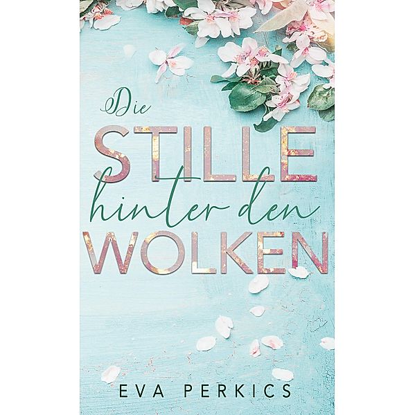 Die Stille hinter den Wolken / Cold Spring Bd.1, Eva Perkics