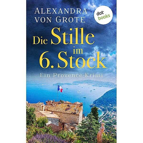 Die Stille im 6. Stock / Kommissarin Florence Labelle Bd.4, Alexandra von Grote