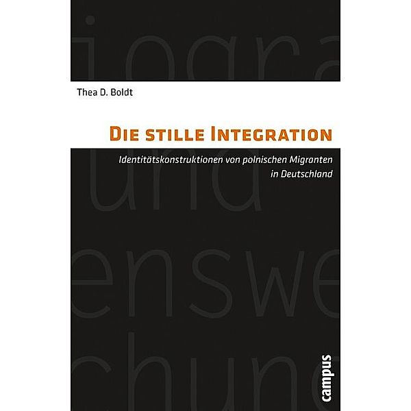 Die stille Integration / Biographie- und Lebensweltforschung Bd.11, Thea D. Boldt