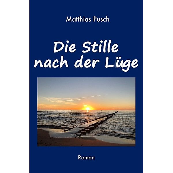 Die Stille nach der Lüge, Matthias Pusch