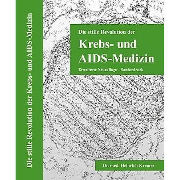 Die stille Revolution der Krebs- und AIDS-Medizin, Heinrich Kremer
