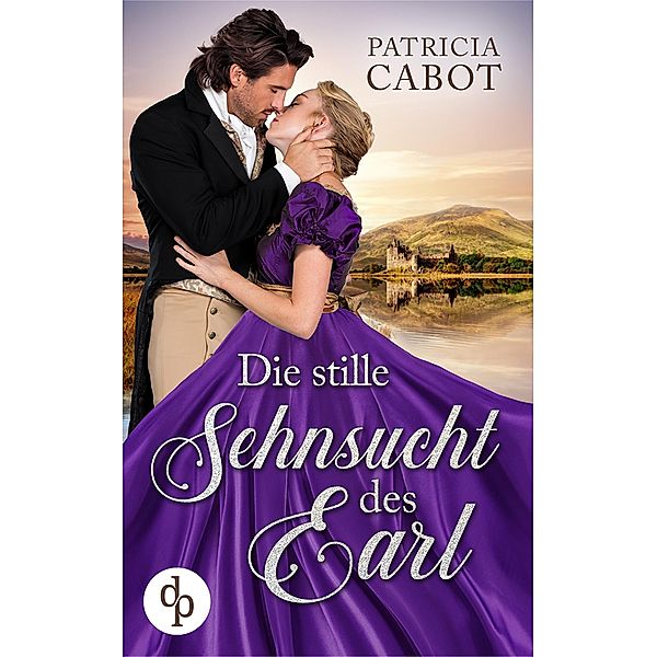 Die stille Sehnsucht des Earl / Scandalous Love-Reihe Bd.3, Patricia Cabot