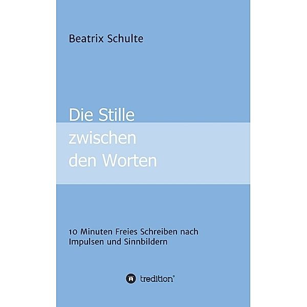 Die Stille zwischen den Worten, Beatrix Schulte