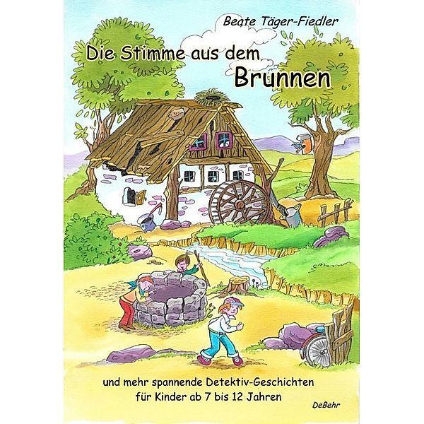 Die Stimme aus dem Brunnen und mehr spannende Detektiv-Geschichten für Kinder ab 7 bis 12 Jahren, Beate Täger-Fiedler