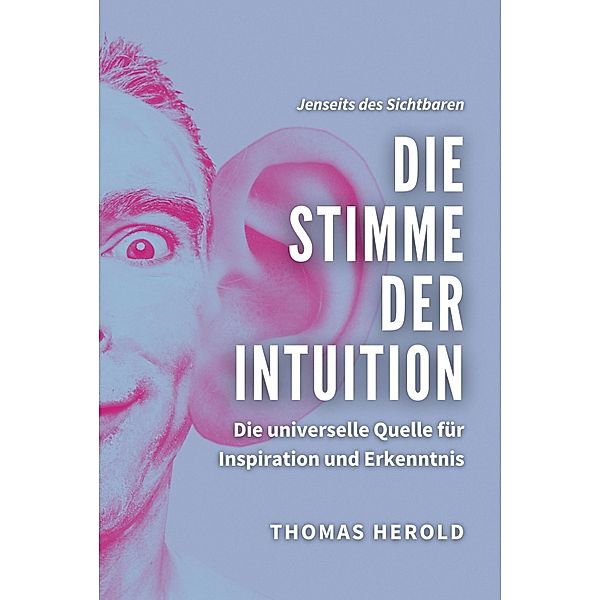 Die Stimme der Intuition / Jenseits des Sichtbaren Bd.11, Thomas Herold