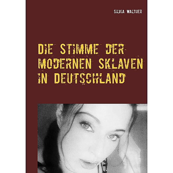 Die Stimme der modernen Sklaven in Deutschland, Silvia Walther