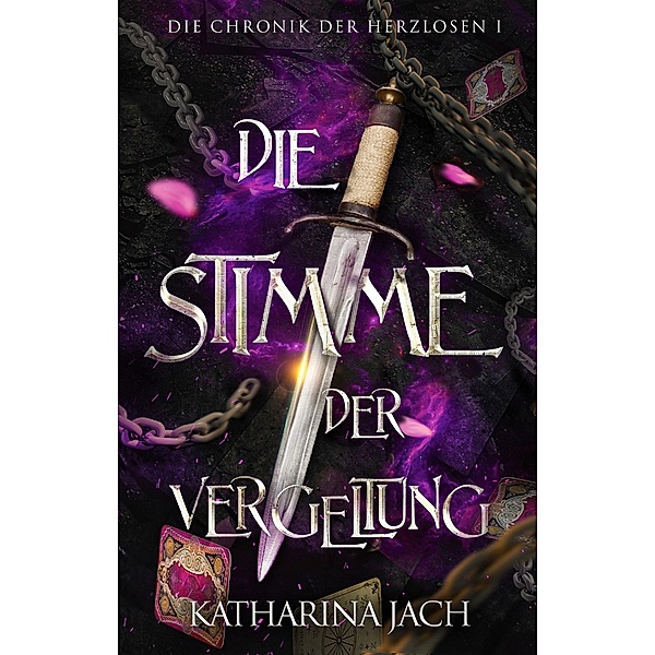 Die Stimme der Vergeltung / Die Chronik der Herzlosen Bd.1, Katharina Jach