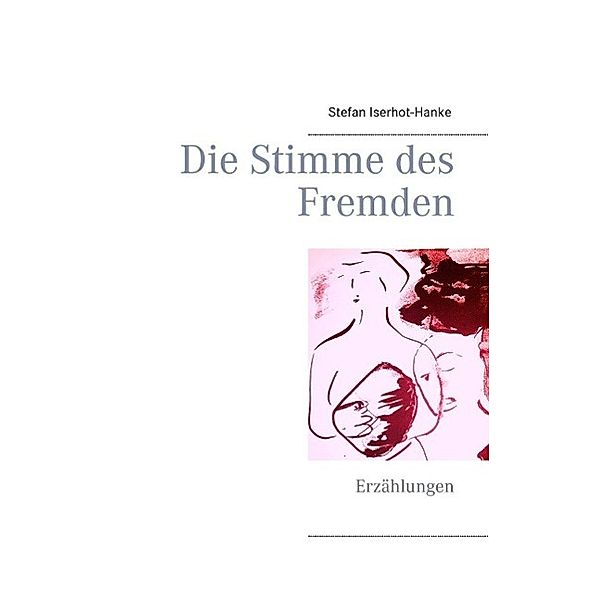 Die Stimme des Fremden, Stefan Iserhot-Hanke