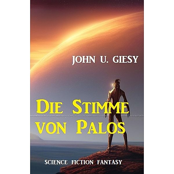 Die Stimme von Palos: Science Fiction Fantasy, John U. Giesy