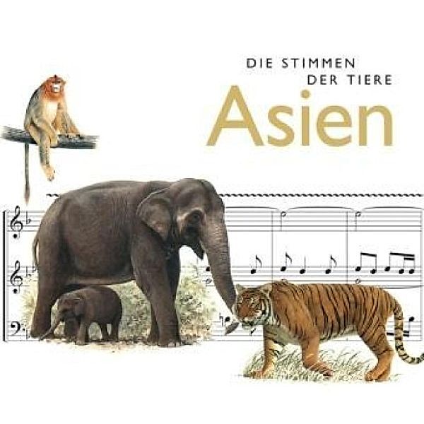 Die Stimmen der Tiere - Asien, Cord Riechelmann