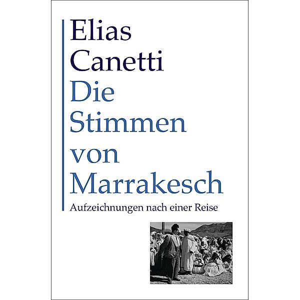 Die Stimmen von Marrakesch, Elias Canetti