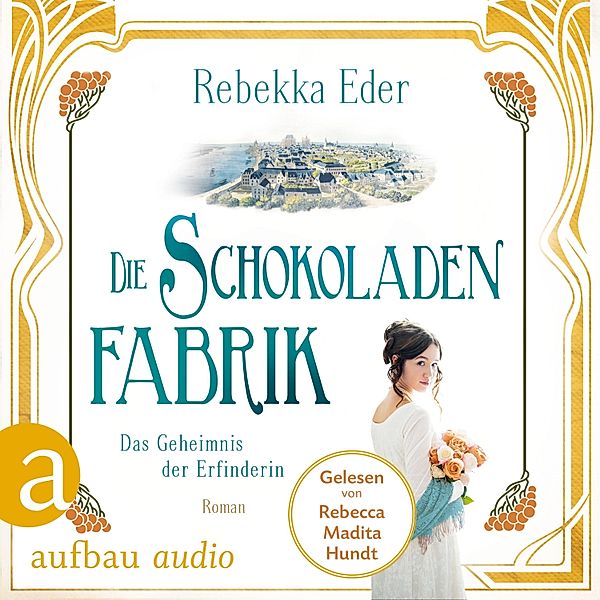 Die Stollwerck-Saga - 2 - Die Schokoladenfabrik - Das Geheimnis der Erfinderin, Rebekka Eder