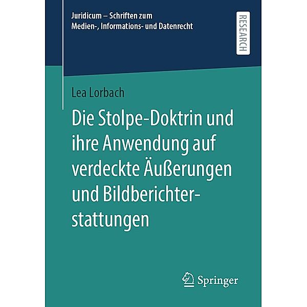 Die Stolpe-Doktrin und ihre Anwendung auf verdeckte Äusserungen und Bildberichterstattungen / Juridicum - Schriften zum Medien-, Informations- und Datenrecht, Lea Lorbach