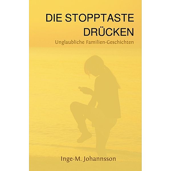 DIE STOPPTASTE DRÜCKEN, Inge-Marita Johannsson