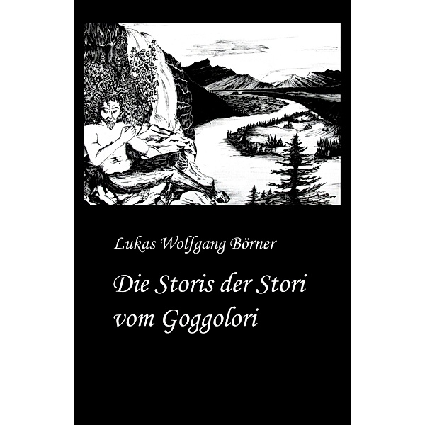 Die Storis der Stori vom Goggolori / Die Storis der Stori vom Goggolori, Lukas Wolfgang Börner
