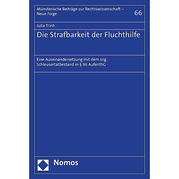 Die Strafbarkeit der Fluchthilfe / Münsterische Beiträge zur Rechtswissenschaft - Neue Folge Bd.66, Julia Trinh