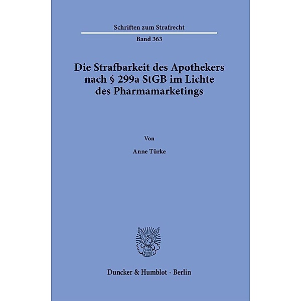 Die Strafbarkeit des Apothekers nach    299a StGB im Lichte des Pharmamarketings., Anne Türke