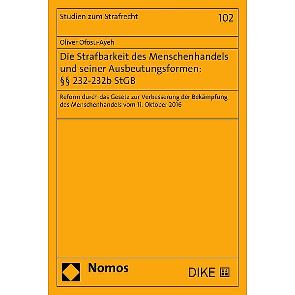 Die Strafbarkeit des Menschenhandels und seiner Ausbeutungsformen: §§ 232-232b StGB / Studien zum Strafrecht Bd.102, Oliver Ofosu-Ayeh