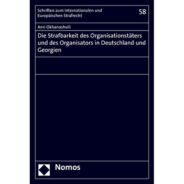 Die Strafbarkeit des Organisationstäters und des Organisators in Deutschland und Georgien, Anri Okhanashvili