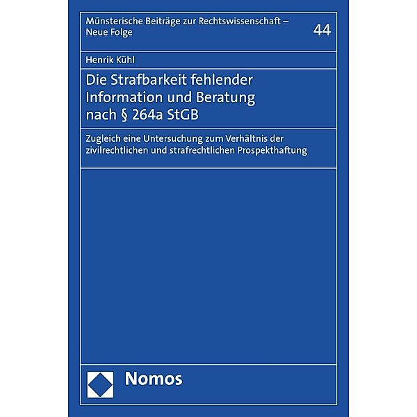 Die Strafbarkeit fehlender Information und Beratung nach § 264a StGB / Münsterische Beiträge zur Rechtswissenschaft - Neue Folge Bd.44, Henrik Kühl