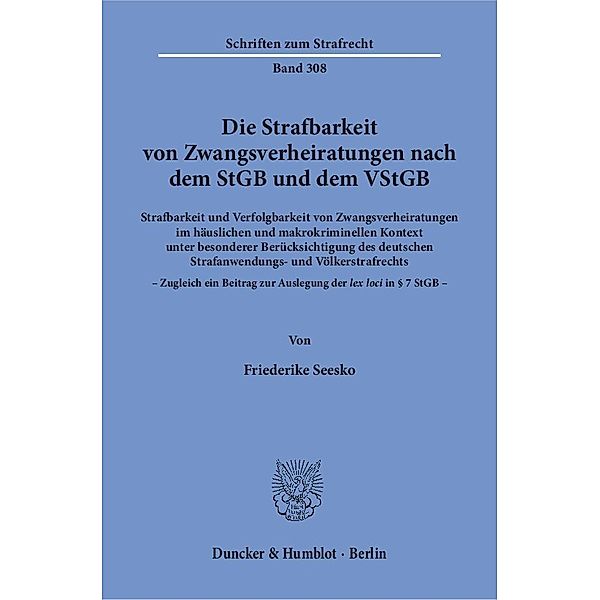 Die Strafbarkeit von Zwangsverheiratungen nach dem StGB und dem VStGB, Friederike Seesko