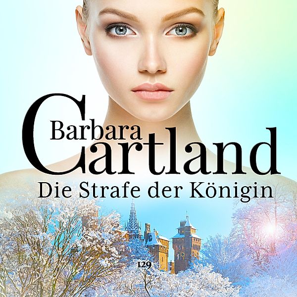 Die Strafe der Königin / Die zeitlose Romansammlung von Barbara Cartland Bd.129, Barbara Cartland