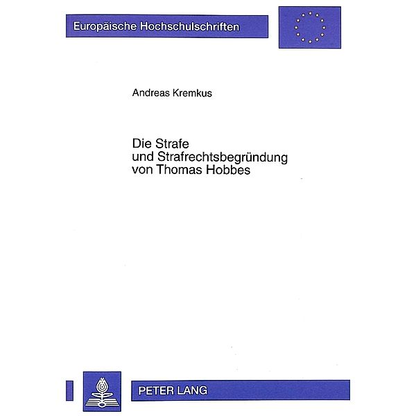 Die Strafe und Strafrechtsbegründung von Thomas Hobbes, Andreas Kremkus