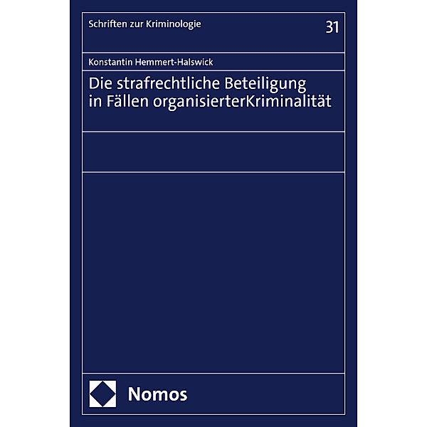 Die strafrechtliche Beteiligung in Fällen organisierter Kriminalität / Schriften zur Kriminologie Bd.31, Konstantin Hemmert-Halswick