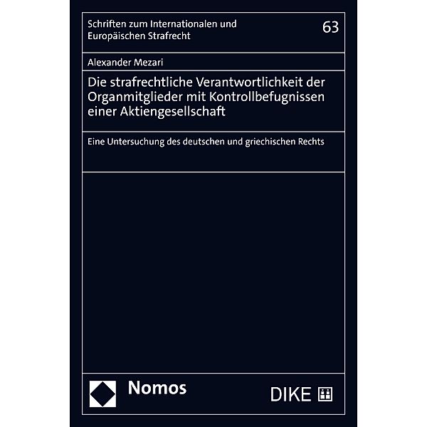 Die strafrechtliche Verantwortlichkeit der Organmitglieder mit Kontrollbefugnissen einer Aktiengesellschaft / Schriften zum Internationalen und Europäischen Strafrecht  Bd.63, Alexander Mezari