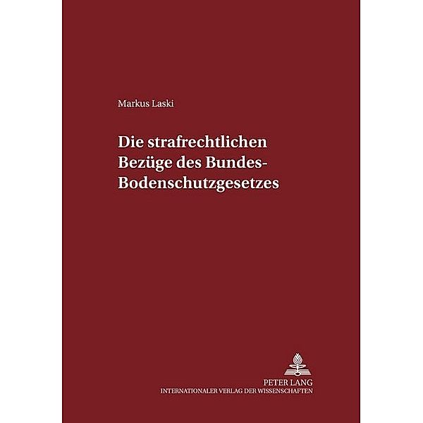 Die strafrechtlichen Bezüge des Bundes-Bodenschutzgesetzes, Markus Laski