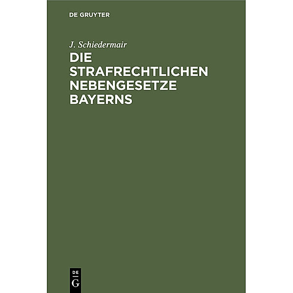 Die Strafrechtlichen Nebengesetze Bayerns, J. Schiedermair