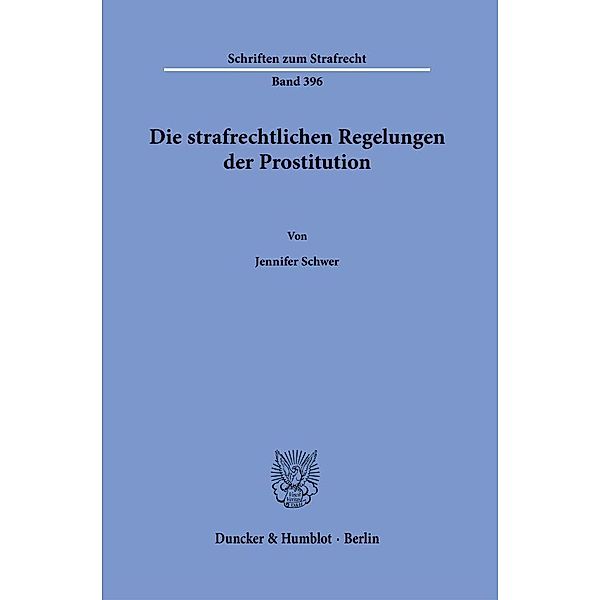 Die strafrechtlichen Regelungen der Prostitution., Jennifer Schwer