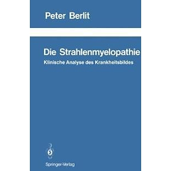 Die Strahlenmyelopathie / Schriftenreihe Neurologie Neurology Series Bd.27, Peter Berlit